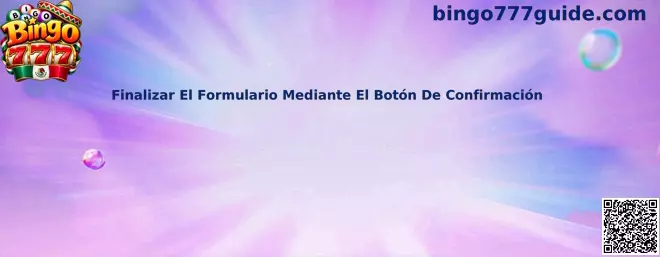 Finalizar El Formulario Mediante El Botón De Confirmación en Bingo 777