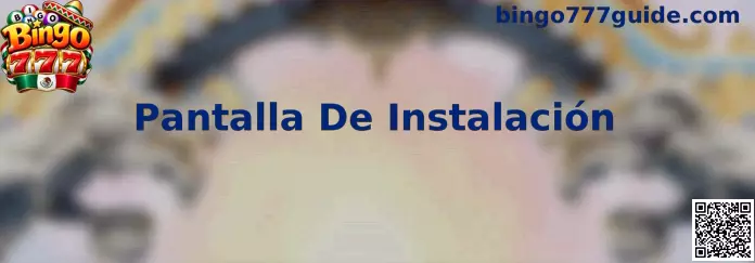 Pantalla de Instalación Bingo 777