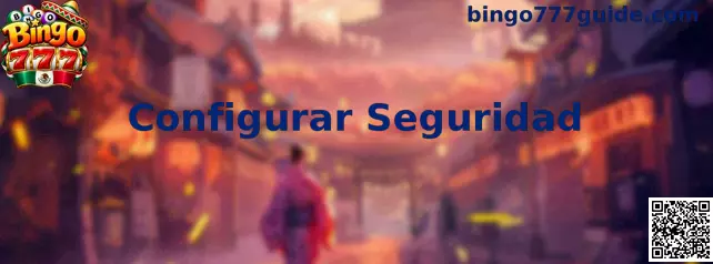 Configurar Seguridad en Bingo 777