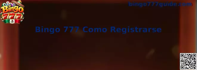Guía visual para registrarse en Bingo 777