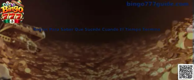 Reglas Para Saber Qué Sucede Cuando El Tiempo Termina en Bingo 777