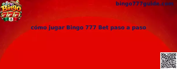 Explicación de cómo jugar Bingo 777 Bet paso a paso