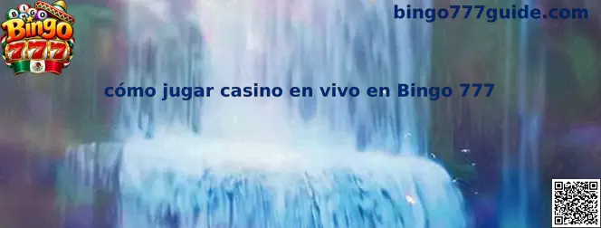 Explicación de cómo jugar casino en vivo en Bingo 777