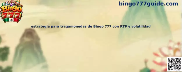 Guía informativa sobre RTP, volatilidad y administración del presupuesto en tragamonedas de Bingo 777