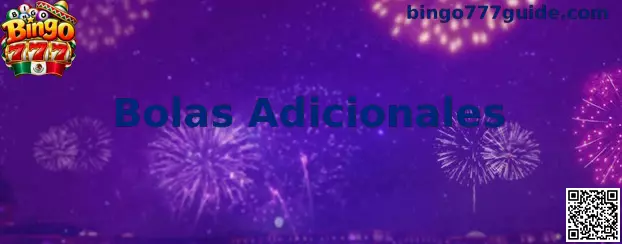 Bolas Adicionales en Bingo 777: explicación de la mecánica y evaluación de costos