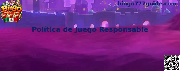 Política de juego responsable de Bingo 777