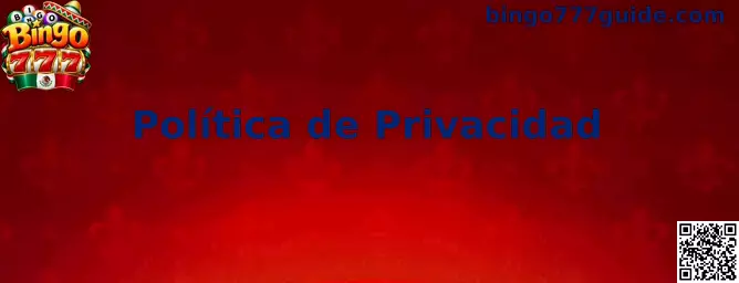 Información sobre la política de privacidad de Bingo 777